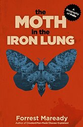 The Moth in the Iron Lung A Biography of Polio by Maready Forrest Paperback