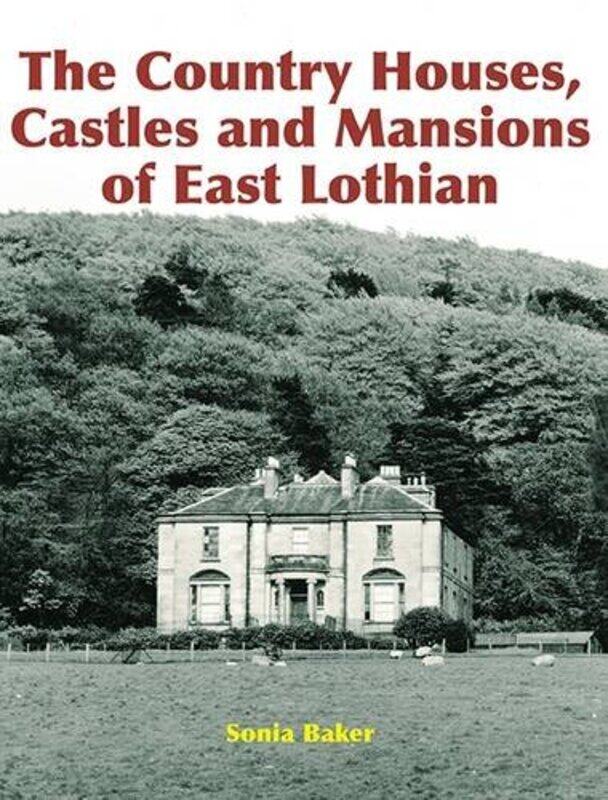 

The Country Houses Castles and Mansions of East Lothian by Rachel Minay-Paperback