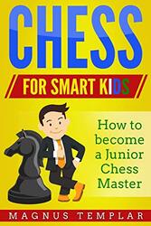 Chess for Smart Kids: How to Become a Junior Chess Master,Paperback by Templar, Magnus