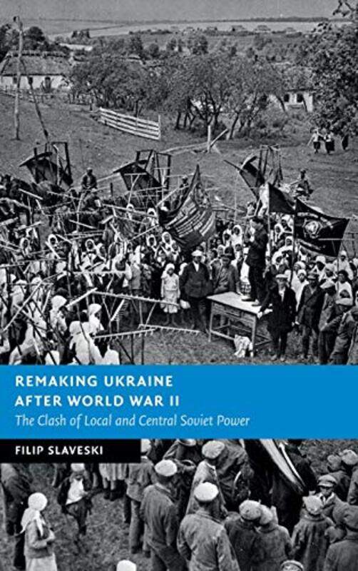 

Remaking Ukraine after World War II by Filip Deakin University, Victoria Slaveski-Hardcover