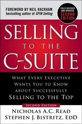 Selling to the C-Suite, Second Edition: What Every Executive Wants You to Know About Successfully S, Hardcover Book, By: Nicholas A. C. Read - Stephen J. Bistritz