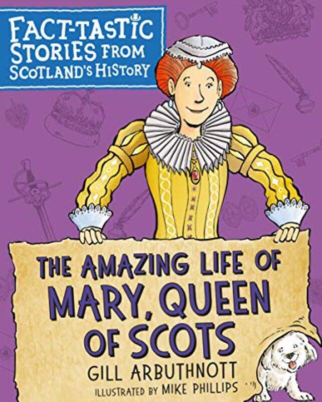 

The Amazing Life of Mary Queen of Scots by Gill ArbuthnottMike Phillips-Paperback