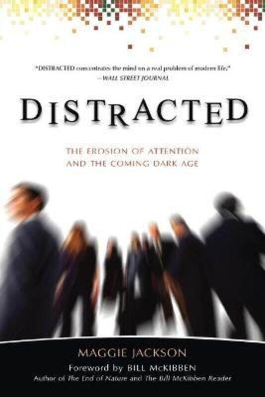 

Distracted: The Erosion of Attention and the Coming Dark Age.paperback,By :Jackson, Maggie - McKibben, Bill