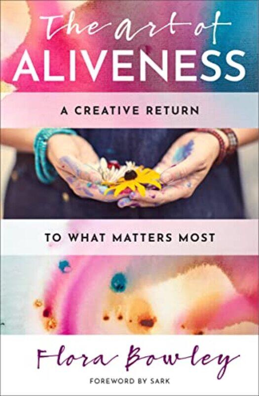 

The Art Of Aliveness by Flora (Flora Bowley) Bowley-Paperback