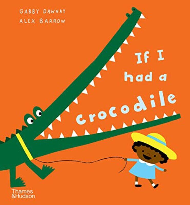 

If I had a crocodile by Gabby DawnayAlex Barrow-Hardcover