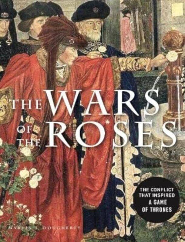 

The Wars of the Roses by Martin J Dougherty-Paperback