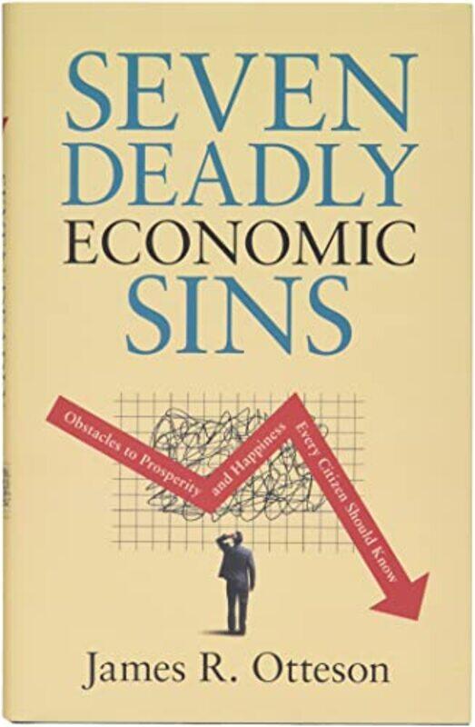 

Seven Deadly Economic Sins by James R Otteson-Hardcover