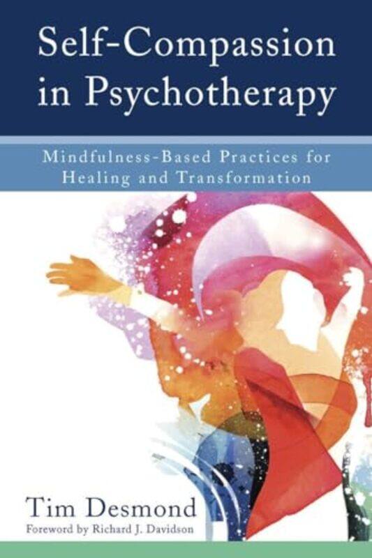 

SelfCompassion in Psychotherapy by Tim Desmond-Hardcover