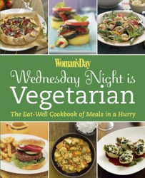 Wednesday Night is Vegetarian: The Eat Well Cookbook of Meals in a Hurry, Paperback Book, By: Woman's Day