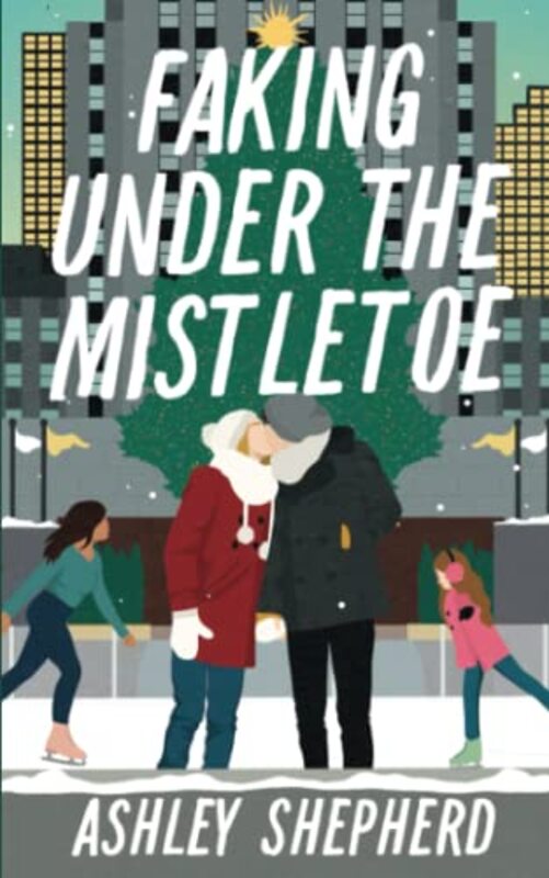 Faking Under the Mistletoe,Paperback,By:Ashley Shepherd