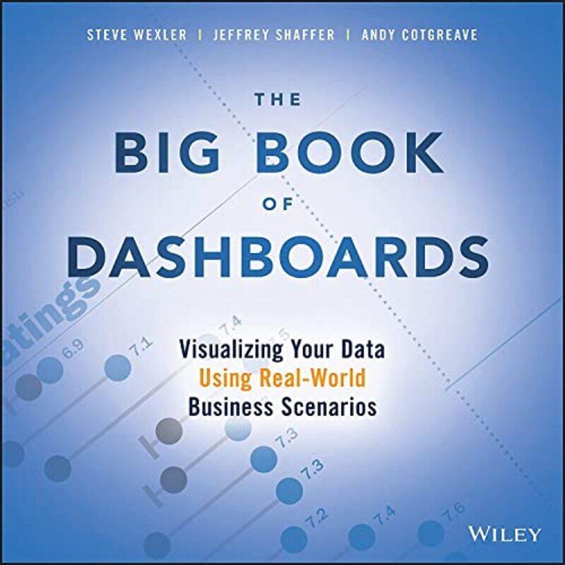 

The Big Book of Dashboards by Steve WexlerJeffrey ShafferAndy Cotgreave-Paperback