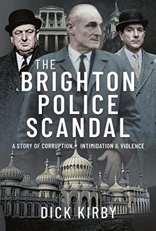 

The Brighton Police Scandal by Kirby, Dick-Hardcover