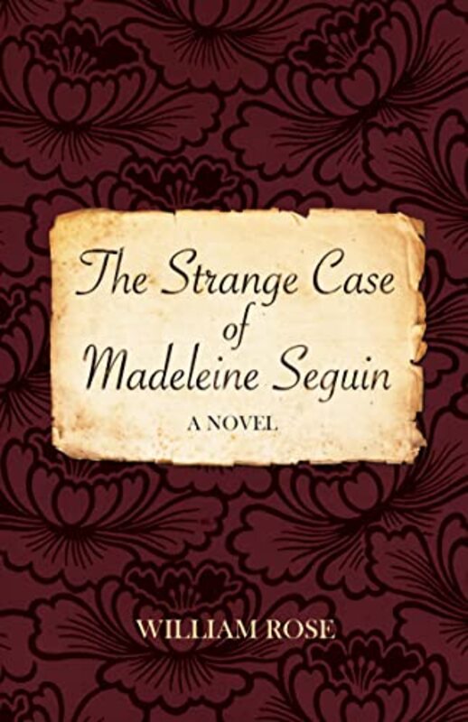 

The Strange Case of Madeleine Seguin by William Rose-Paperback