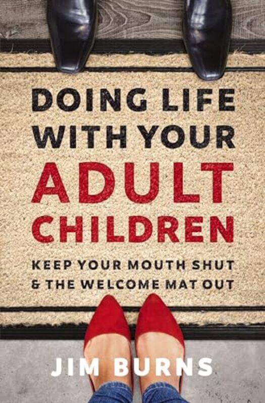 

Doing Life with Your Adult Children by PhD, Jim Burns-Paperback