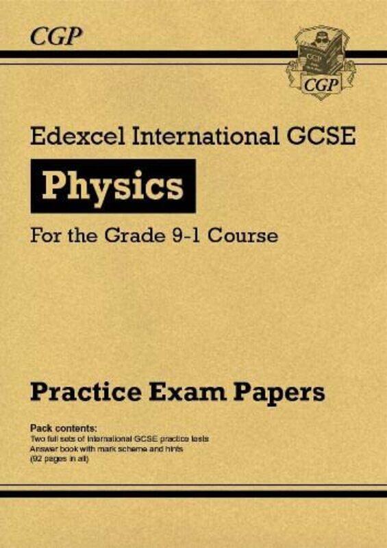 

New Edexcel International GCSE Physics Practice Papers - for the Grade 9-1 Course