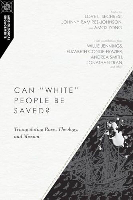 

Can White People Be Saved Triangulating Race Theology And Mission By Love L. Sechrestjohn...Paperback