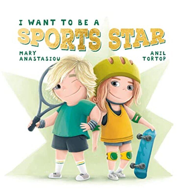 

I Want to Be a Sports Star by Mary AnastasiouAnil Tortop-Hardcover