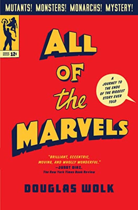 All of the Marvels: A Journey to the Ends of the Biggest Story Ever Told,Paperback,By:Wolk, Douglas