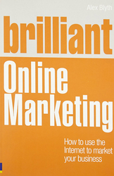 Brilliant Online Marketing: How To Use The Internet To Market You Business Online, Paperback Book, By: Alex Blyth