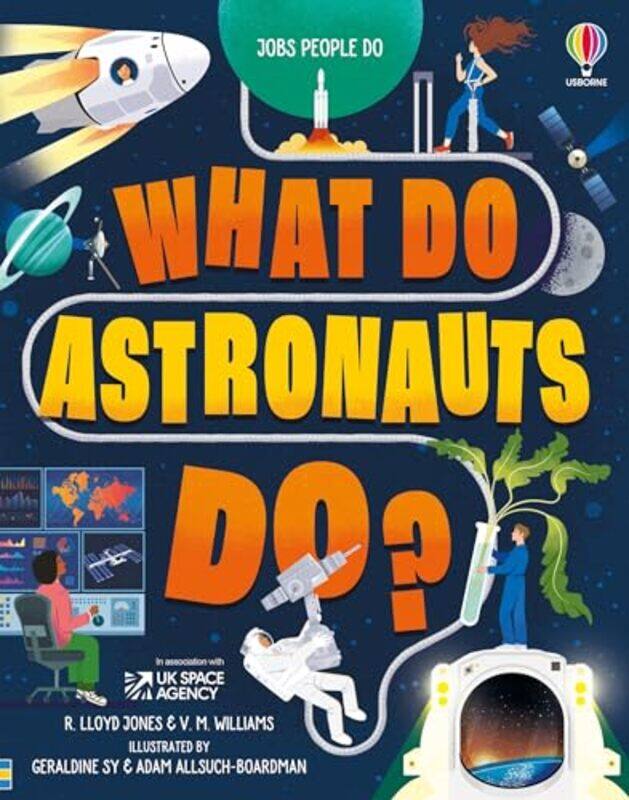 

What Do Astronauts Do by Rob Lloyd JonesVictoria WilliamsAdam (Illustrator) Allsuch BoardmanGeraldine (Illustrator) Sy -Hardcover