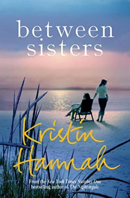 

Between Sisters By Kristen Hannah Paperback