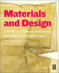 Materials and Design: The Art and Science of Material Selection in Product Design,Paperback, By:Ashby, Michael F. (Royal Society Research Professor Emeritus, University of Cambridge, and Former Vi