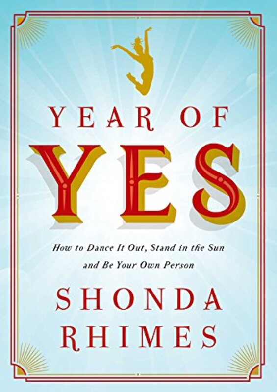 Year of Yes: How to Dance It Out, Stand In the Sun and Be Your Own Person,Paperback,By:Shonda Rhimes