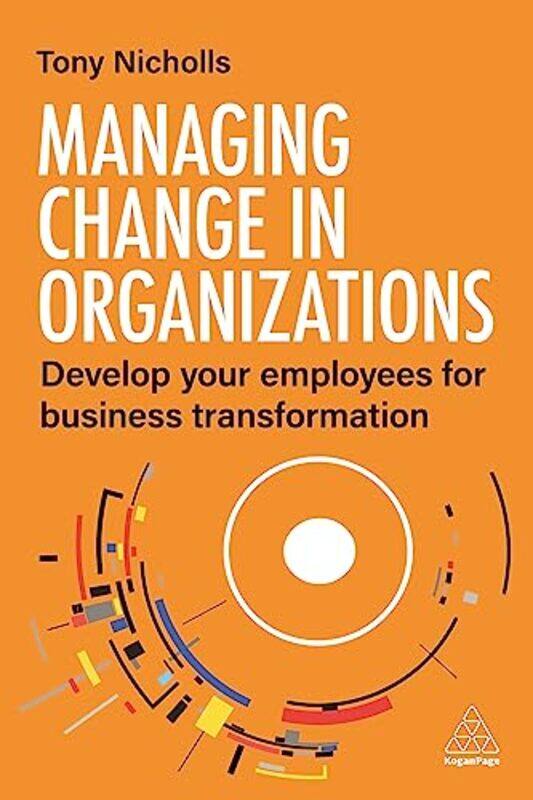 

Managing Change in Organizations by Tony Nicholls-Paperback