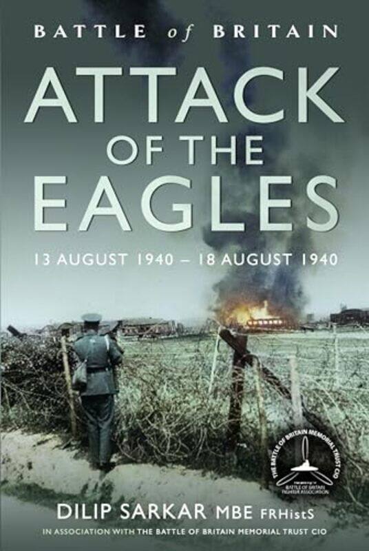 

Battle of Britain Attack of the Eagles by Dilip Sarkar-Hardcover