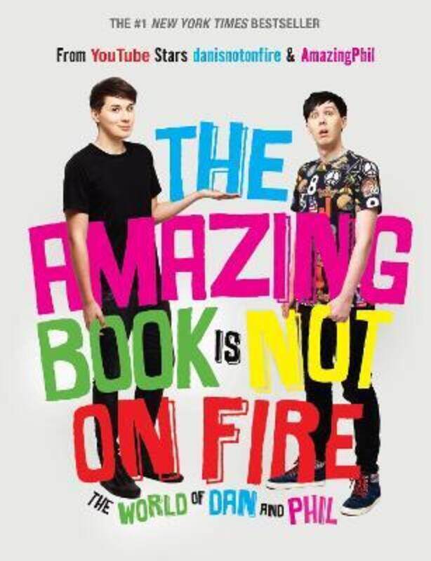 

The Amazing Book Is Not on Fire: The World of Dan and Phil.Hardcover,By :Dan Howell