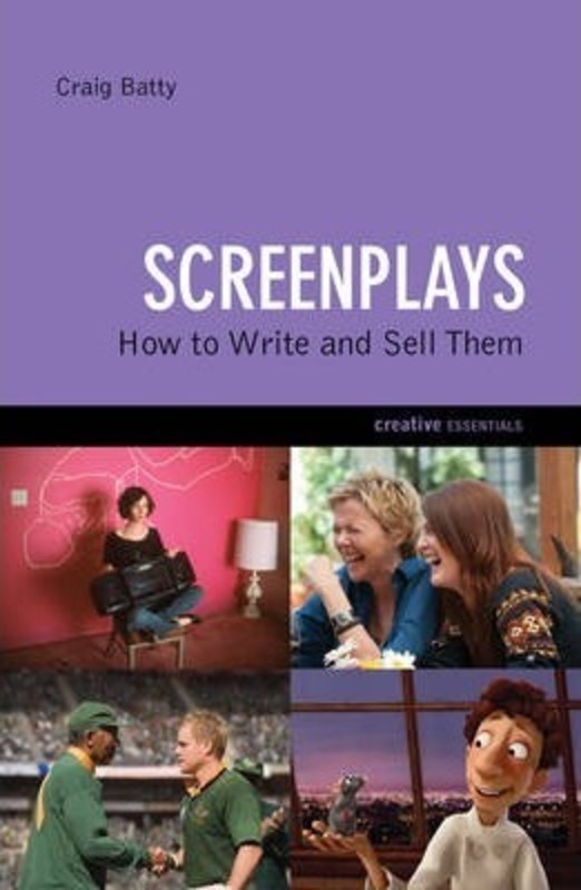 Screenplays...: How to Write and Sell Them, Paperback Book, By: Craig Batty