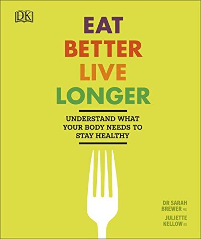 

Eat Better Live Longer by Sarah BrewerJuliette Kellow-Hardcover