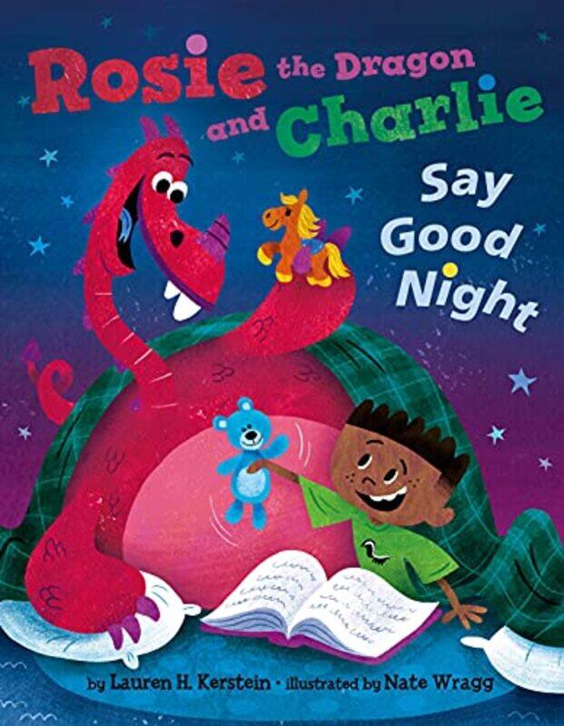 

Rosie the Dragon and Charlie Say Good Night by Lauren H KersteinNate Wragg-Hardcover