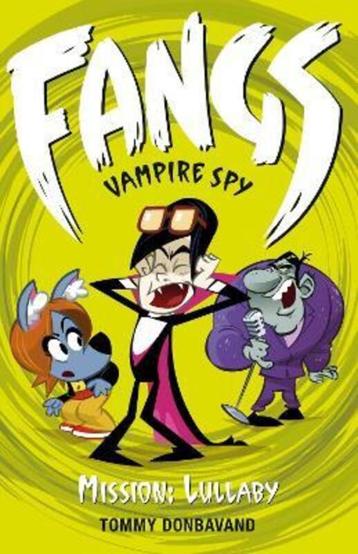 Fangs Vampire Spy Book 6: Mission: Lullaby (Fangs Vampire Spy books).paperback,By :Tommy Donbavand