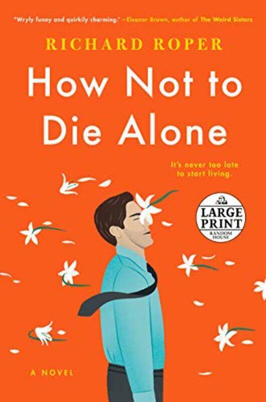 

How Not To Die Alone By Roper, Richard Paperback