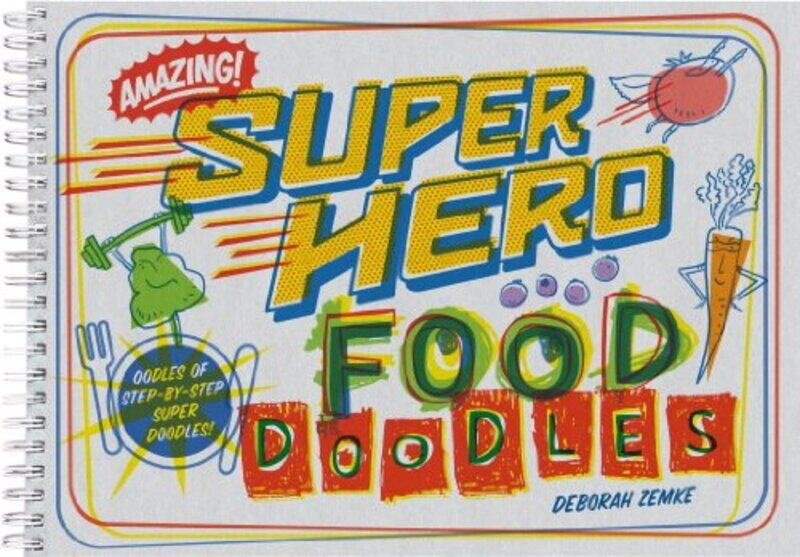 

Super Hero Food Doodles: Oodles of Step-By-Step Super Doodles, Paperback, By: Deborah Zemke