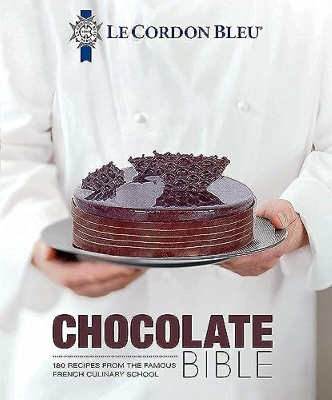 Le Cordon Bleu Chocolate Bible: 180 recipes explained by the Chefs of the famous French culinary sch,Hardcover by Bleu, Le Cordon