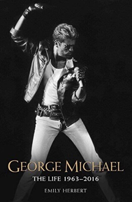 

George Michael The Life 19632016 by Emily Herbert-Paperback