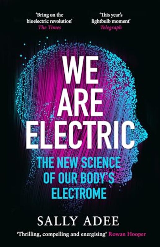 We Are Electric The New Science Of Our Bodys Electrome by Adee, Sally -Paperback