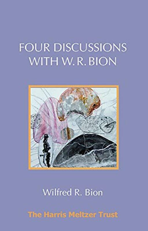 

Four Discussions with W R Bion by Wilfred R Bion-Paperback