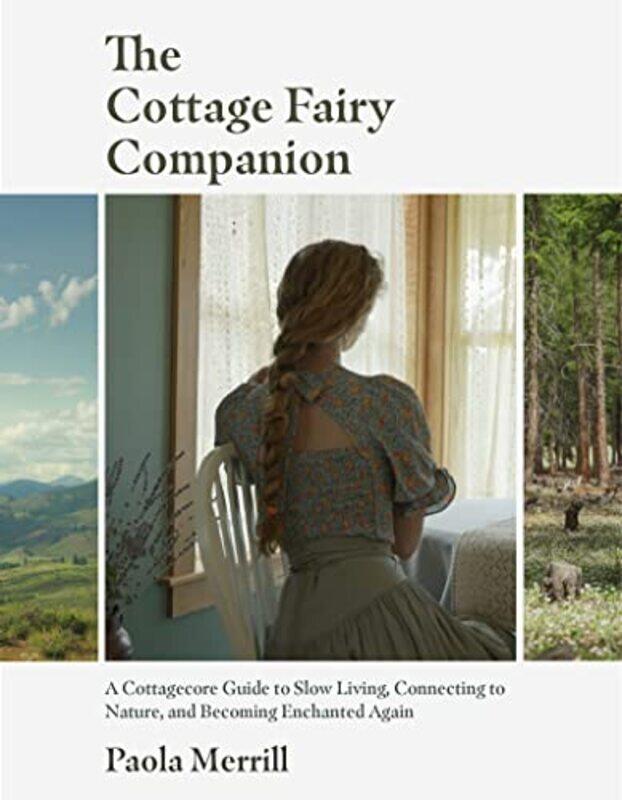 

The Cottage Fairy Companion A Cottagecore Guide To Slow Living Connecting To Nature And Becoming By Merrill, Paola - Hardcover