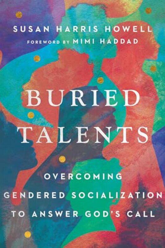 

Buried Talents Overcoming Gendered Socialization to Answer Gods Call by Susan Harris HowellMimi Haddad-Paperback