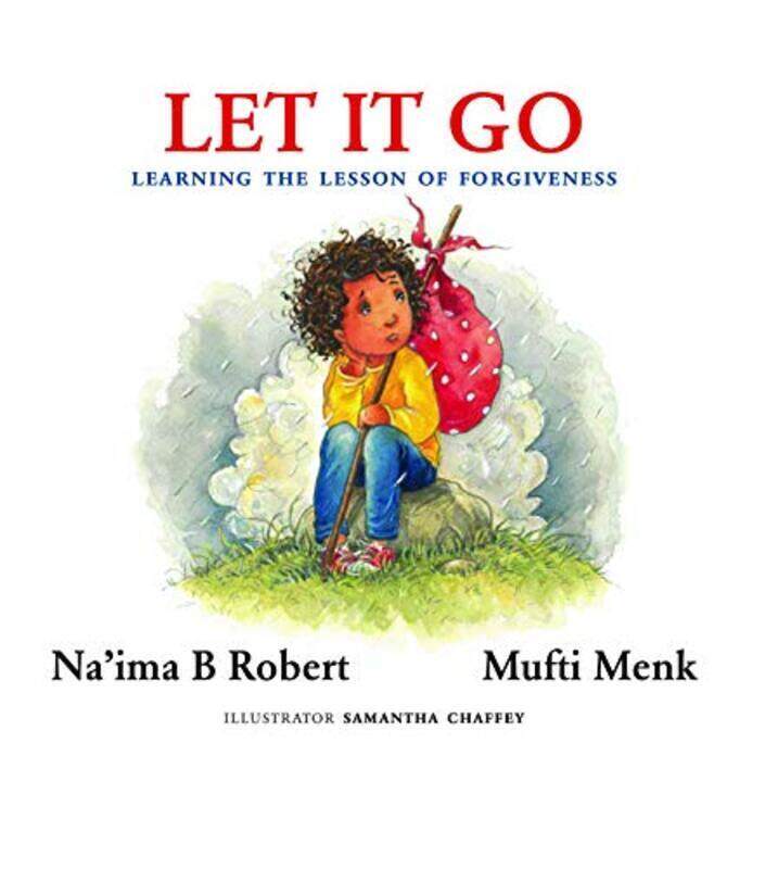 

Let It Go Learning The Lesson Of Forgiveness By Robert Naima B Menk Mufti Hardcover
