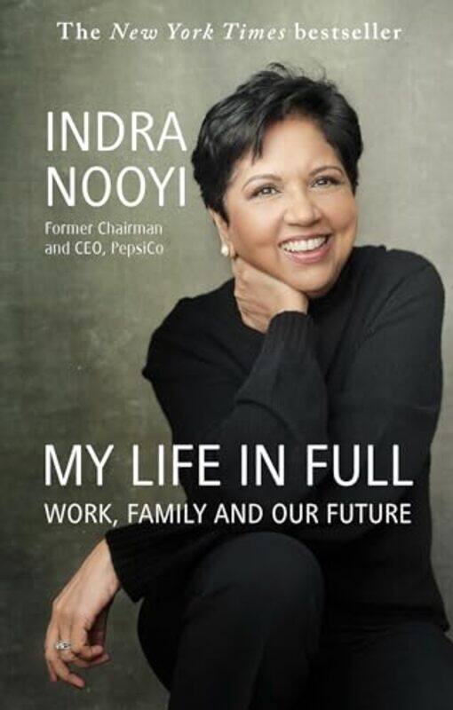 

My Life In Full Work Family And Our Future by Nooyi, Indra-Paperback