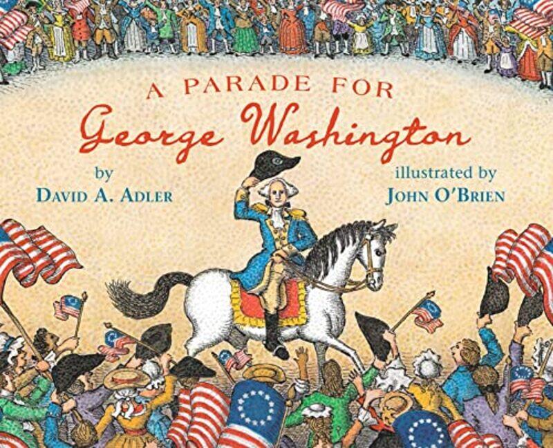 

A Parade for George Washington by David A AdlerJohn OBrien-Hardcover