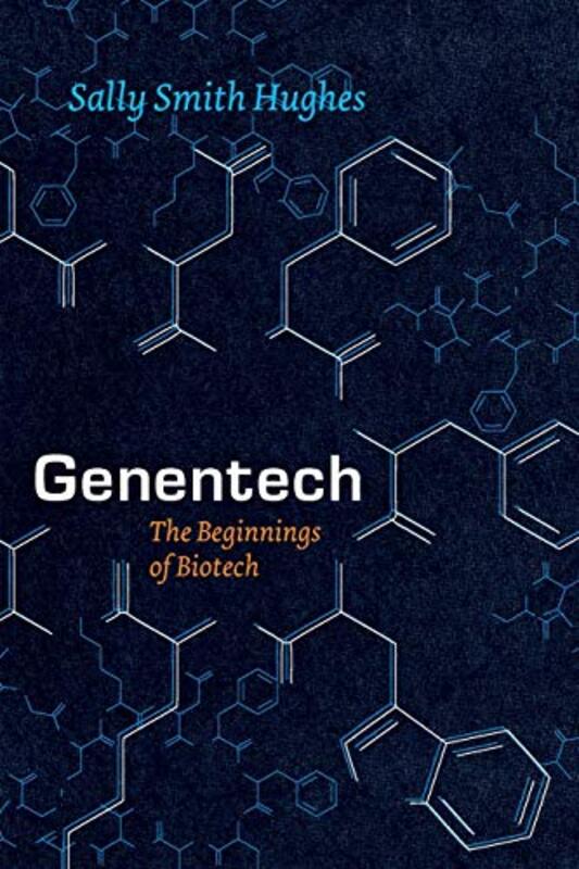 Genentech The Beginnings of Biotech , Paperback by Sally Smith Hughes