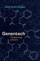 Genentech The Beginnings of Biotech , Paperback by Sally Smith Hughes