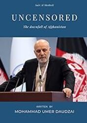 Uncensored The Downfall Of Afghanistan by Mohamad Umer Daudzai Paperback