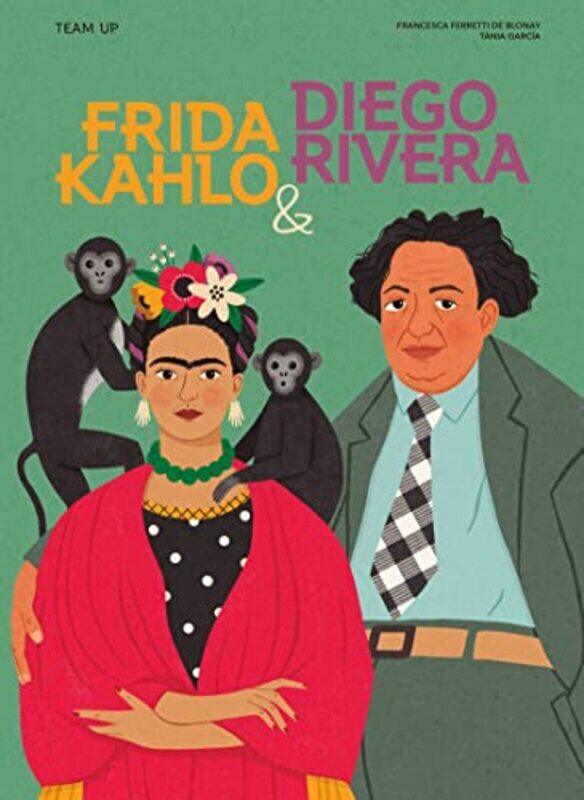 

Team Up Frida Kahlo & Diego Rivera By Francesca Ferretti De Blonay Hardcover
