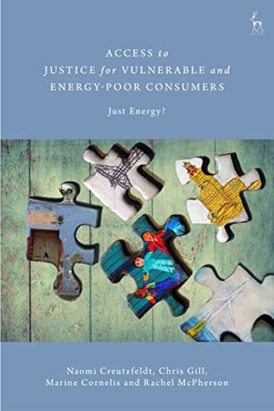 

Access to Justice for Vulnerable and EnergyPoor Consumers by Dr Naomi CreutzfeldtChris GillMarine CornelisDr Rachel McPherson-Hardcover